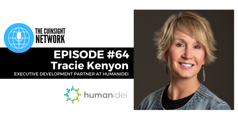 The CUInsight Network - Episode #64 Tracie Kenyon - Executive Development Partner at Humanidei